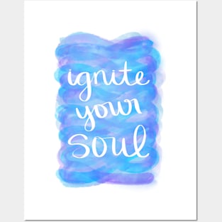 Ignite Your Soul Posters and Art